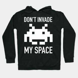 Don't Invade My Space Hoodie